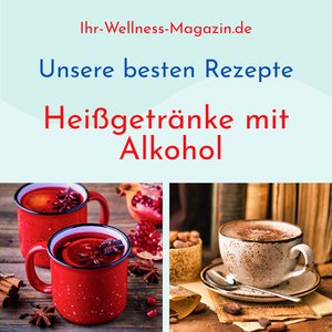 Heiße Getränke mit Alkohol - unsere 12 besten Rezepte