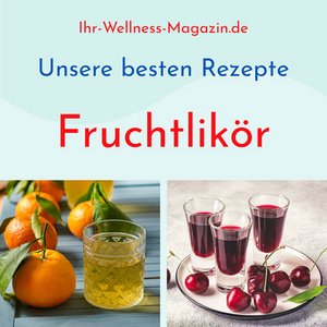 Fruchtlikör - unsere 20 besten Rezepte