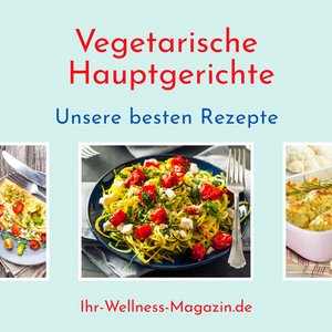 Vegetarische Hauptgerichte - unsere 16 besten Rezepte