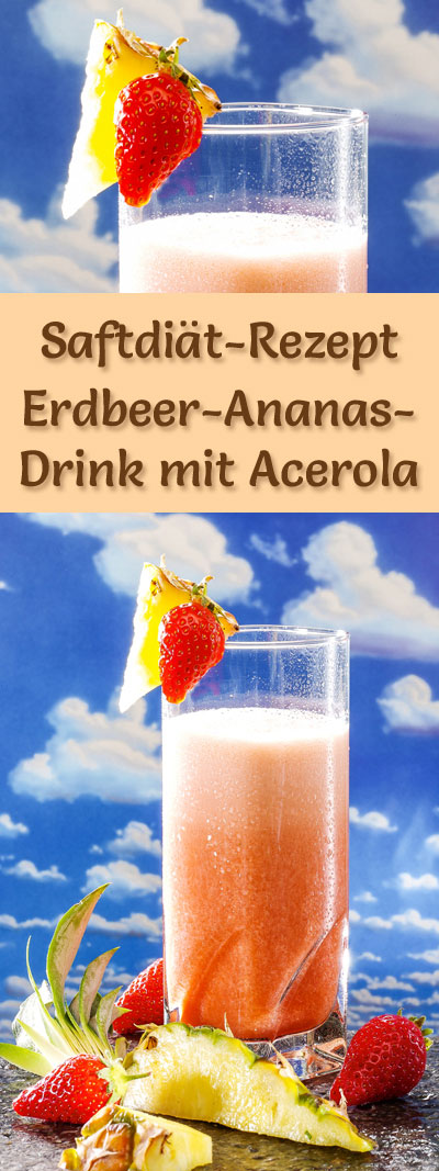 Saftdiät - 7. Rezept: Erdbeer-Ananas-Drink mit Acerola