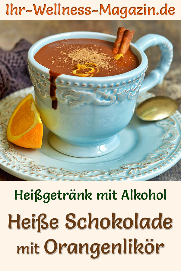 Heiße Schokolade mit Orangenlikör - Rezept mit Alkohol zum ...