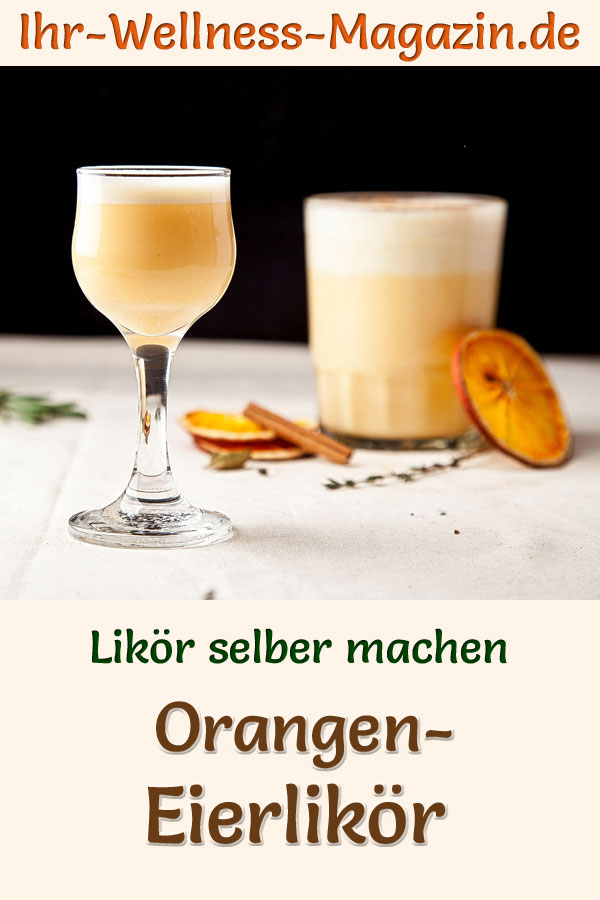 Orangen-Eierlikör selber machen - schnelles Rezept ohne Wartezeit