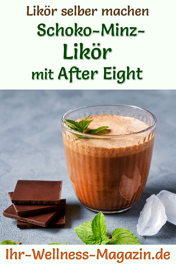 Schoko-Minz-Likör mit After Eight selber machen - schnelles Rezept ohne ...