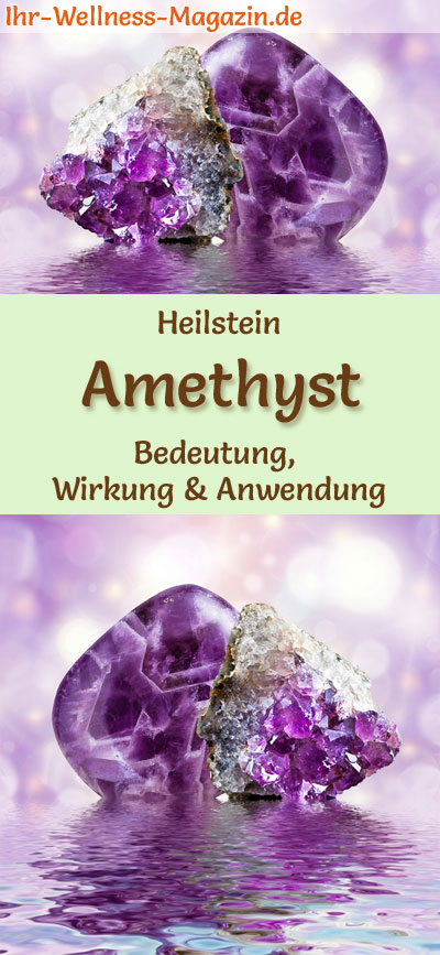 Amethyst - Heilstein - Bedeutung, Wirkung und Anwendung